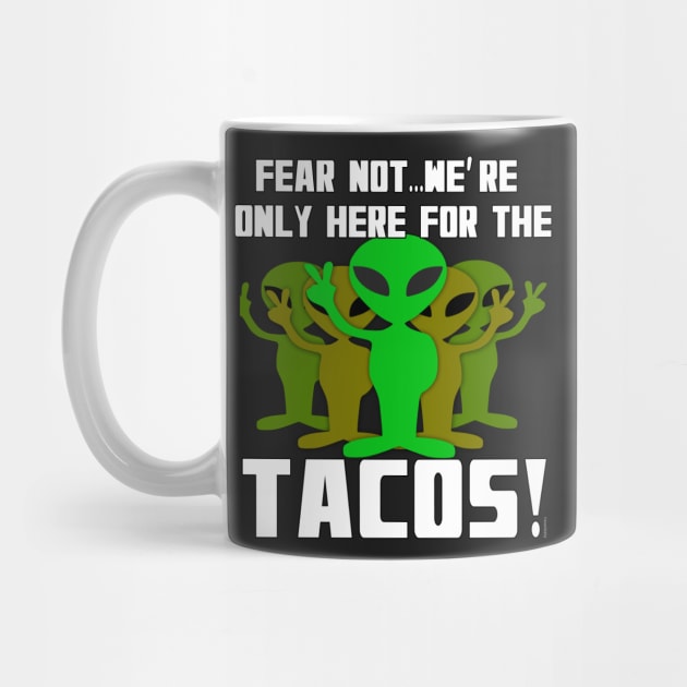 Aliens Only Here for the Tacos by Scarebaby